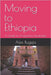 Moving to Ethiopia: A Guide for Prospective Expatriates by Bugeja, Alex