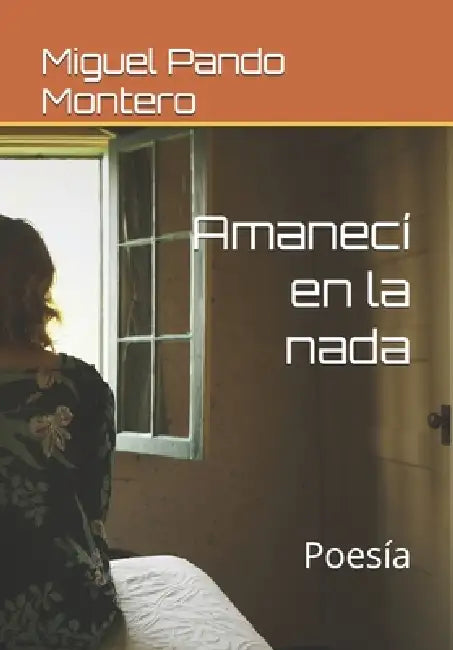 Amanecí En La Nada by Miguel Angel Pando Montero