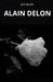 Alain Delon: Das Leben Und Die Legende Von Alain Delon by Jack Delors