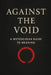 Against the Void: A Nietzschean Guide to Meaning by Nicholas Higgerson