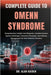 Complete Guide to Omenn Syndrome: Comprehensive Insights Into Diagnosis, Complex Immune System Challenges, Treatment Strategies, And Lifelong Manageme by Alan Kaiden
