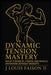 Dynamic Tension Mastery: Build Strength, Power, and Muscle Anywhere Without Weights by II Faison J. Louis