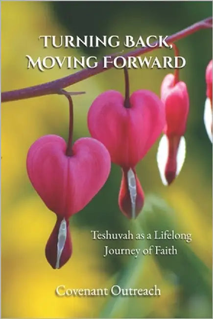 Turning Back, Moving Forward: Teshuvah as a Lifelong Journey of Faith by Outreach, Covenant