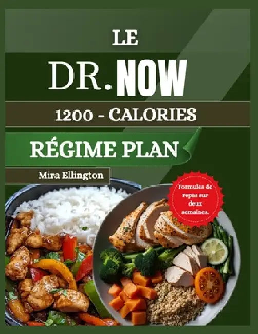 Le Régime 1200 Calories Du Dr Now: Repas simples et délicieux pour contrôler le poids et la glycémie by Mira Ellington