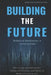 Building the Future: Robotics Revolution in Construction: Harnessing Automation for Enhanced Efficiency and Safety in Modern Construction by Alex Reynolds