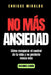 No más ansiedad: Cómo recuperar el control de tu vida y no perderlo nunca más by Enrique Miralda