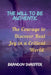 The Will to Be Authentic: The Courage to Discover Real Joy in a Critical World by Brandon Shaeffer