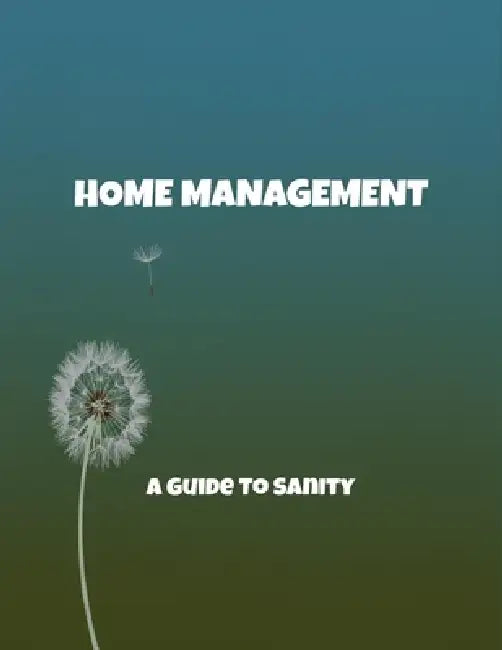 Home Management: A Guide To Sanity by James Bensman