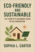 Eco-Friendly and Sustainable: The Complete Beginners Guide to Eco-Renovation by Sophia L. Carter