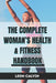 The Complete Womans Health  Fitness Handbook by Leon Calvin
