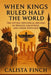 When The Kings Ruled Half The World by Calista Finch