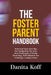The Foster Parent Handbook: Practical Tools And Tips For Navigating The Joys And Challenges of Foster Parenting, With Wisdom For Creating a Loving Hom by Danita Koff