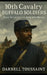 10th Cavalry Buffalo Soldiers: Black Men in the U.S. Army after Slavery by Darnell Toussaint