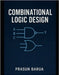 Combinational Logic Design by Barua, Prasun