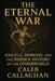 The Eternal War: Angels, Demons, and the Hidden History of the Otherworld by Caleb Callaghan
