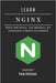 Learn NGINX: Master Web Servers, Load Balancers, and Integrations in Modern Environments by Smart Tech Content, Studiod21