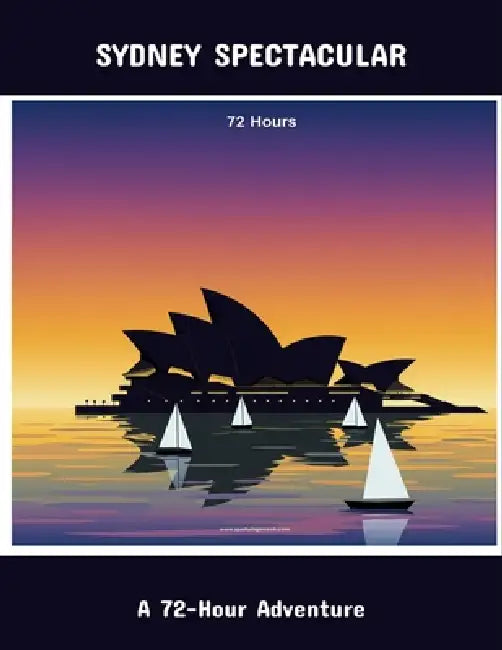 Sydney Spectacular: A 72-Hour Adventure by Aziz M. Aboushi Aboushi