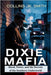 Dixie Mafia: Blood, Power, and the Secrets of the Southern Underworld: Inside the Shadowy World of Southern Crime, Corruption, and Ruthless Violence by Smith, Collins Jk