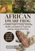 African Dwarf Frog: A Complete Guide to Saving, Nurturing, Health, and Habitat for Neglected Amazing African Dwarf Frog by M. Birney, Jonny