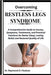 Overcoming Restless Legs Syndrome: A Comprehensive Guide to Causes, Symptoms, Treatments, and Practical Solutions for Better Sleep, Lasting Relief, an by Raymond D. Paulson
