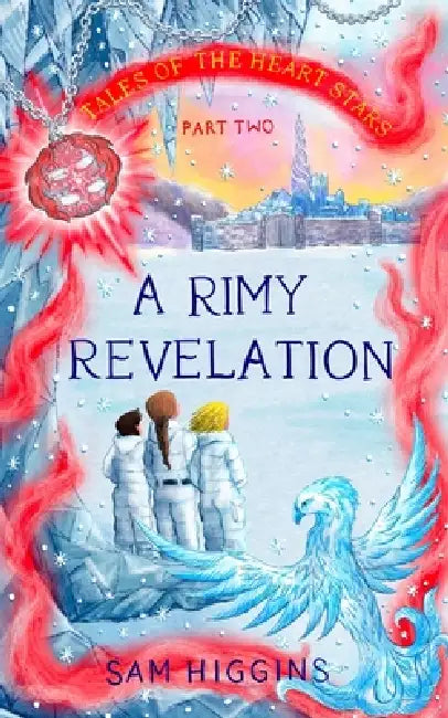 A Rimy Revelation: Tales of the Heart Stars - Part Two by Sam Higgins