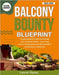 Balcony Bounty Blueprint: Simple Systems to Start and Sustain Your Container Garden - Grow Fresh Food in Small Spaces with Minimal Effort and Maximum by Ogley, Laurel