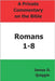 A Private Commentary on the Bible: Romans 1-8 by Quiggle, James D.