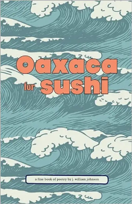 Oaxaca for sushi by Johnson, J. William