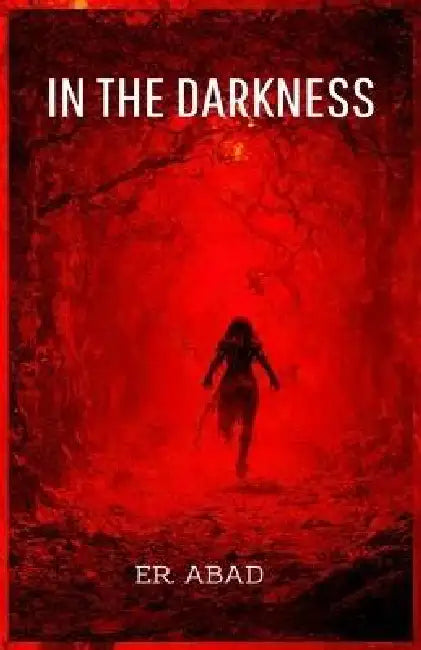In the Darkness: Horror book, psychological horror, paranormal activity, creepy suspense, gore by E. R. Abad