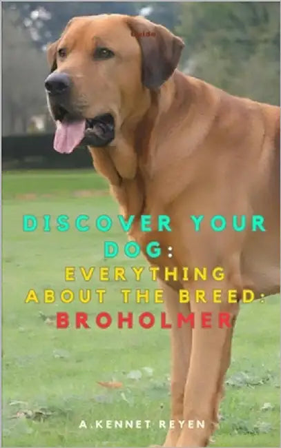 Discover your dog: Everything about the breed: Broholmer by Kennet Reyen, A.