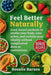 Feel Better Naturally: Food-based methods to soothe your body, ease aches, and reclaim your vitality without complicated diets or restrictions. by Rosalie Barnes