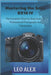 Mastering the Sony RX10 IV: The Complete Step-by-Step Guide to Professional Photography and Videography by Leo Alex