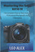 Mastering the Sony RX10 IV: The Complete Step-by-Step Guide to Professional Photography and Videography by Alex, Leo