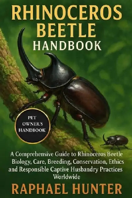 Rhinoceros Beetle Handbook by Raphael Hunter