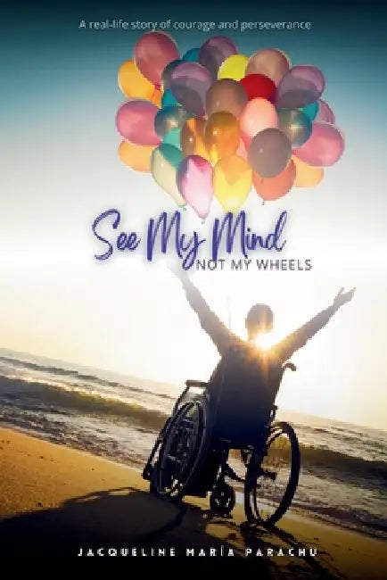 See my mind, not my wheels by Jacqueline María Parachu