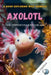 Axolotl: The Immortal Amphibian: Uncover the Secrets of Nature's Regeneration Marvel and the Fight to Save It by Chatstick Team