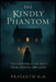 The Kindly Phantom: His haunting is the only thing keeping her alive. by Prasanth N. M.