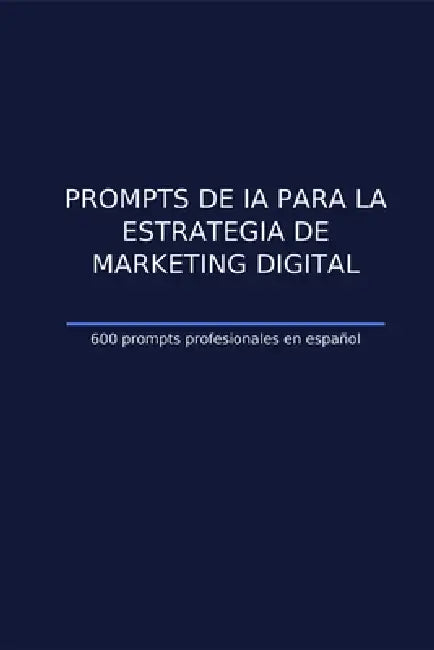 Prompts de IA para la estrategia de marketing digital: 600 guías prácticas para planificar, ejecutar y medir campañas con precisión by Bah Slama
