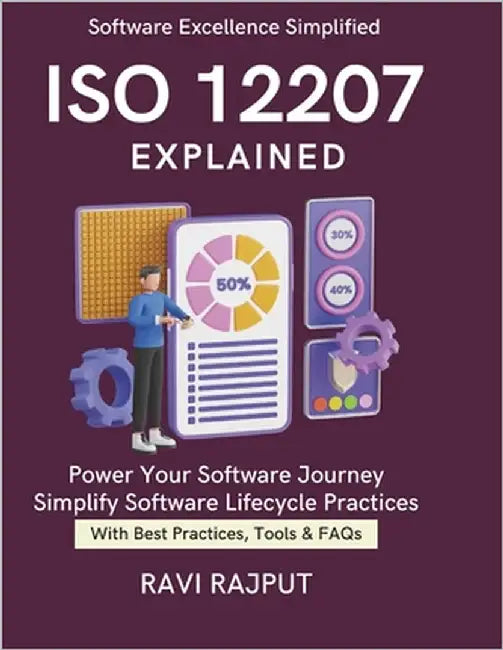 ISO/IEC 12207 Explained: Software Lifecycle Standards Practical ISO for Software Quality in Development ISO Software Best Practices Compliance Simplif by Rajput, Ravi