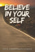 Believe in Your Self: Don't Underestimate Yourself by Sharaf Farah