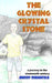 The Glowing Crystal Stone: A Journey to the Nineteenth Century by Johnny Mashatola