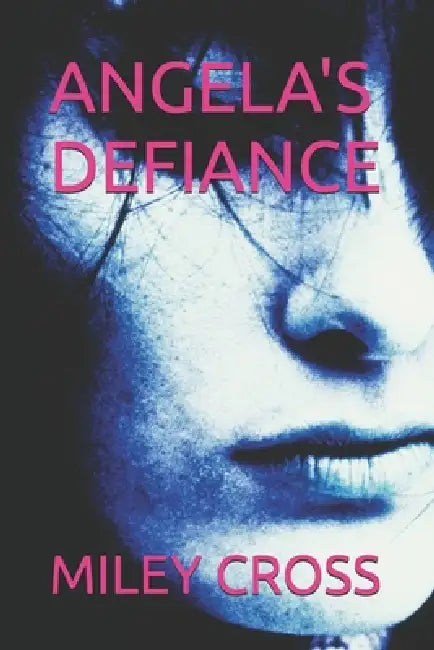 Angela's Defiance by Miley Cross