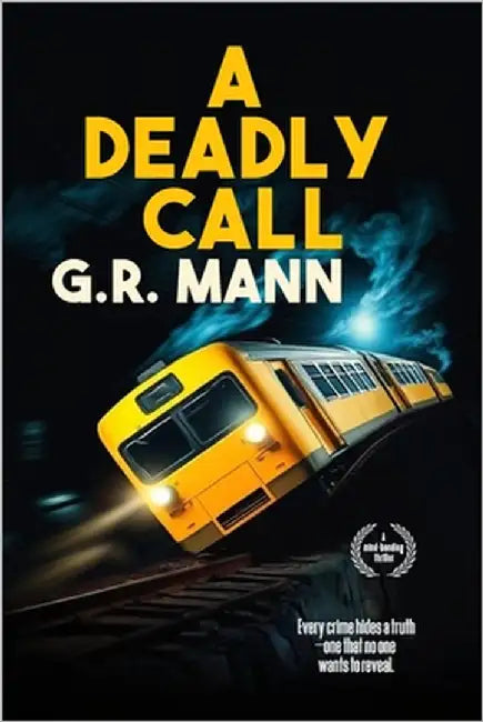 A Deadly Call: A psychological detective thriller of crime, mystery, and unexpected revelations by Mann, G. R.