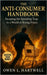 The Anti-Consumer Handbook: Escaping the Spending Trap in a World of Rising Prices by Hartwell, Owen L.