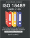 ISO 15489 Simplified: Simplifying Information Management Compliance in Document Control Practical Roadmap to ISO 15489 From Policy to Practice Global by Rajput, Ravi