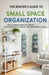 The Renter's Guide to Small Space Organization: 200+ Damage-Free Solutions for Apartments, Condos, and Temporary Living by Clara Haven