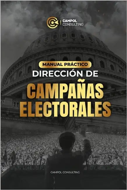 Manual Práctico de Dirección de Campañas Electorales: Incluye más de 25 plantillas profesionales listas para usar by Consulting, Campol