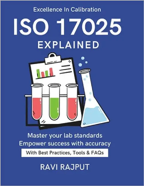 ISO/IEC 17025 Explained: Global Lab Compliance ISO Testing Handbook Ensuring Accuracy & Quality Standards for Professionals Practical ISO Lab Guide IS by Rajput, Ravi