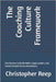 The Coaching Culture Framework: Five Anchors to Build Habits, Equip Leaders, and Sustain Growth Across Generations by Reep, Christopher