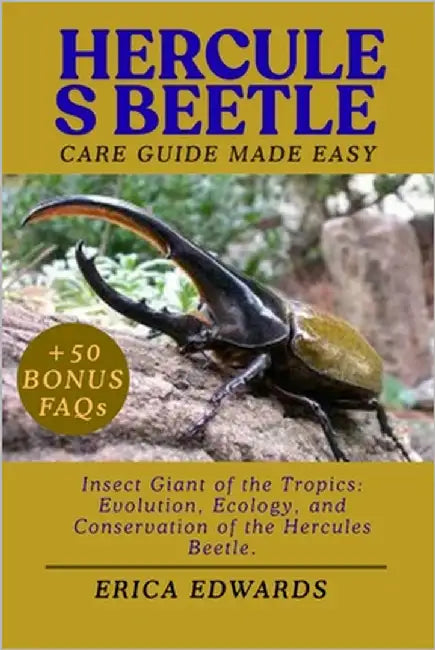 Hercules Beetle: Insect Giant of the Tropics: Evolution, Ecology, and Conservation of the Hercules Beetle. by Edwards, Erica